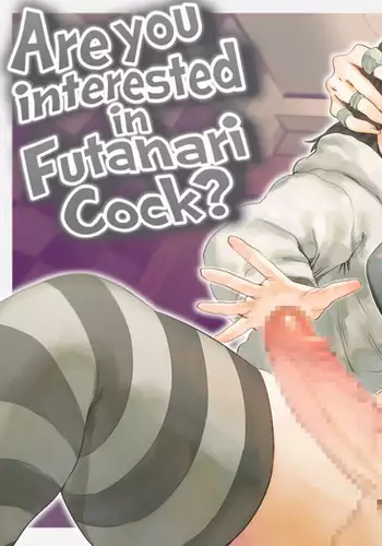Futanari Chinpo ni Kyoumi Aru? | Are you interested in Futanari Cock?